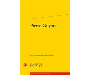 Pierre Guyotat - Donatien Grau - Classiques Garnier - broché - Essai