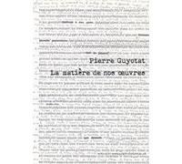 Pierre Guyotat La matière de nos oeuvres - Donatien Grau - Actes sud - broché - Biographie