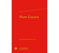 Pierre Guyotat Donatien Grau (Editeur du volume), Gilles Bonnet (Collection dirigée par), Collectif (Auteur)