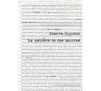 Pierre Guyotat: La matière de nos oeuvres