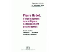 Pierre Hadot, l'enseignement des antiques, l'enseignement des modernes