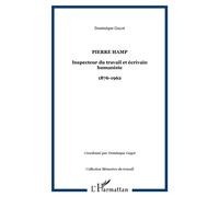 Pierre Hamp Inspecteur du travail et écrivain humaniste - 1876-1962 - Dominique Guyot - L'harmattan - broché - Biographie
