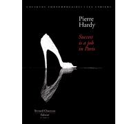 Pierre Hardy, succes is a job in Paris - Eric Troncy - Couleurs Contemporaines - relié - Beau livre