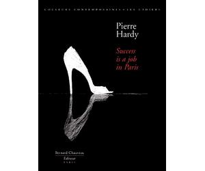 Pierre Hardy, succes is a job in Paris - Eric Troncy - Couleurs Contemporaines - relié - Beau livre