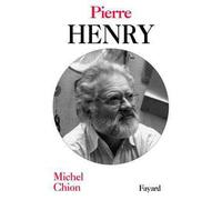 Pierre Henry - Michel Chion - Fayard - broché - Essai