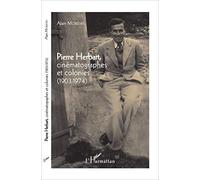 Pierre Herbart, cinématographes et colonies (1903 - 1974) - Alain Moreews - L'harmattan - broché - Beau livre