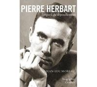 Pierre Herbart, l'orgueil du dépouillement Jean-Luc Moreau (Auteur)