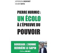 Pierre Hurmic Un écolo à l'épreuve du pouvoir - Jefferson Desport - Sud-Ouest - broché - Essai