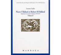 Pierre I Ballard et Robert III Ballard Imprimeurs du roy pour la musique (1599-1673) Volume II - Guillot - Mardaga - broché - Etude