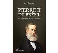 Pierre II du Brésil – Un empereur républicain – L'Harmattan