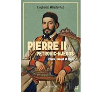Pierre II Petrović-Njegoš: Prince, évêque et poète
