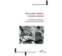 Pierre-Jakez Helias, Le Destin Colonisé - Le Régionalisme Français À L'épreuve De La Francophonie
