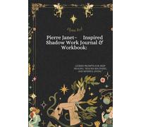Pierre Janet-Inspired Shadow Work Journal & Workbook: Guided Prompts for Deep Healing, Trauma Recovery, and Mindful Living