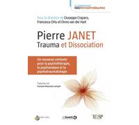 Pierre Janet : trauma et dissociation Un nouveau contexte pour la psychothérapie, la psychanalyse et la psychotraumatologie - François Mousnier-Lompré - De Boeck Supérieur - broché - Essai