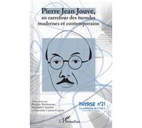 Pierre Jean Jouve, Au Carrefour Des Mondes Modernes Et Contemporains