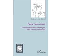 Pierre Jean Jouve - Transtextualité Biblique Et Religion Dans L'oeuvre Romanesque
