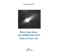 Pierre Jean Jouve, Une Poétique Du Secret - Etude De Paulina 1880