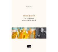 Pierre Jerome Vies et passions d'un maître retrouvé - Hervé Loilier - Cristel Eds - broché - Biographie