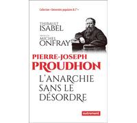 Pierre-Joseph Proudhon L'anarchie sans le désordre - Thibault Isabel - Autrement - broché - Etude