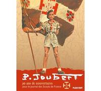 Pierre Joubert : 50 ans de couvertures pour le journal des Scouts de France Pierre Joubert (Auteur), Jean-François Vivier (Direction)