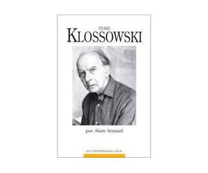Pierre Klossowski - Alain Arnaud - Seuil - Poche - Biographie