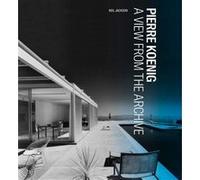 Pierre koenig - a view from the archives Neil Jackson (Auteur)