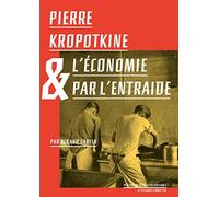 Pierre Kropotkine et l'Économie par l'Entraide