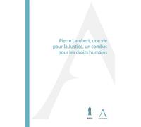 Pierre Lambert, une vie pour la Justice, un combat pour les droits humains droit belge - Christophe Pettiti - Anthemis - broché - Etude