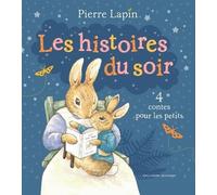 Pierre Lapin. Les histoires du soir (4 contes pour les petits)