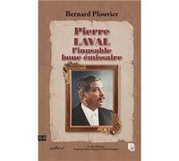 Pierre Laval l’inusable bouc émissaire Bernard PlouvierBernard Plouvier (Auteur)