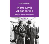 Pierre Laval vu par sa fille D'après ses carnets intimes - Yves Pourcher - Tallandier - broché - Biographie