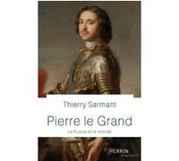 Pierre Le Grand - La Russie et le monde Thierry Sarmant (Auteur)