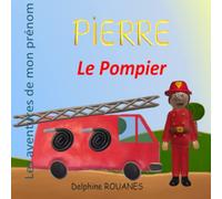 Pierre le Pompier: Les aventures de mon prénom
