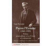 Pierre l'Ermite (1863-1959) : Prêtre, journaliste à La Croix et romancier : Présence catholique à la culture de masse