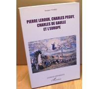 Pierre Leroux, Charles Péguy, Charles de Gaulle et l'Europe Jacques Viard (Auteur)