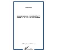 Pierre Leroux, Charles Peguy, Charles De Gaulle Et L'europe