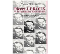 Pierre Leroux Et Le Socialisme Républicain - Une Tradition Philosophique