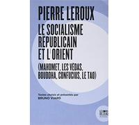 Pierre Leroux: Le socialisme républicain et l'Orient (Mahomet, les Védas, Bouddha, Confucius, le Tao)