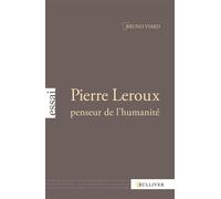 Pierre Leroux Penseur De L'Humanite - Bruno Viard - Sulliver Eds - broché - Biographie
