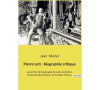 Pierre Loti : Biographie Critique