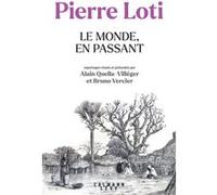 Pierre Loti - Le Monde, en passant Alain Quella-Villéger (Auteur), Bruno Vercier (Auteur)