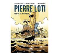 Pierre Loti, une vie de voyageur: Roman graphique