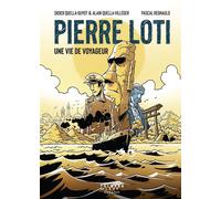 Didier Quella-Guyot & Alain Quella-Villéger – Pierre Loti une vie de voyageur – Roman graphique