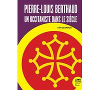 Pierre-Louis Berthaud: Un occitaniste dans le siècle