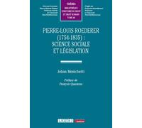 Pierre-Louis Roederer (1754-1835) : science sociale et législation 1745 - Johan Menichetti - Lgdj - broché - Etude