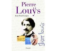 Pierre Louÿs Jean-Paul Goujon (Auteur)