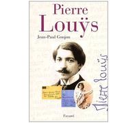 Pierre Louÿs - Une Vie Secrète (1870-1925)