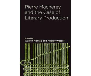 Pierre Macherey and the Case of Literary Production