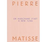 Pierre Matisse, Un Marchand D'art À New York