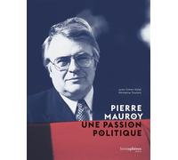 Pierre Mauroy, une passion politique - Lyne Cohen-Solal - Hemispheres - broché - Essai